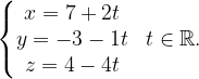 \dpi{120} \left\{\begin{matrix} x=7+2t\\ y= -3 -1t\\ z=4 -4t \end{matrix}\right.\; \; t\in \mathbb{R}.